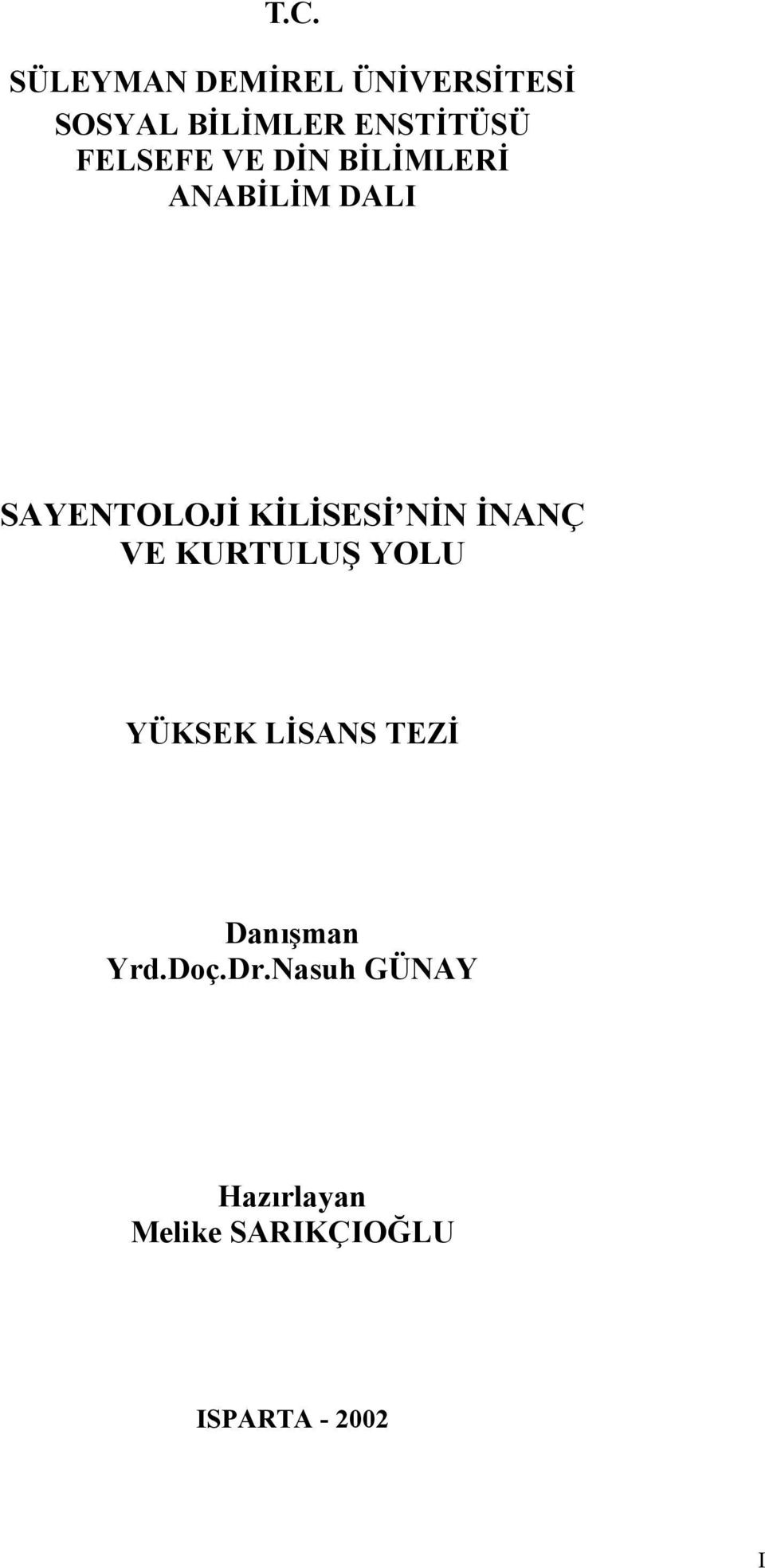 NİN İNANÇ VE KURTULUŞ YOLU YÜKSEK LİSANS TEZİ Danışman Yrd.