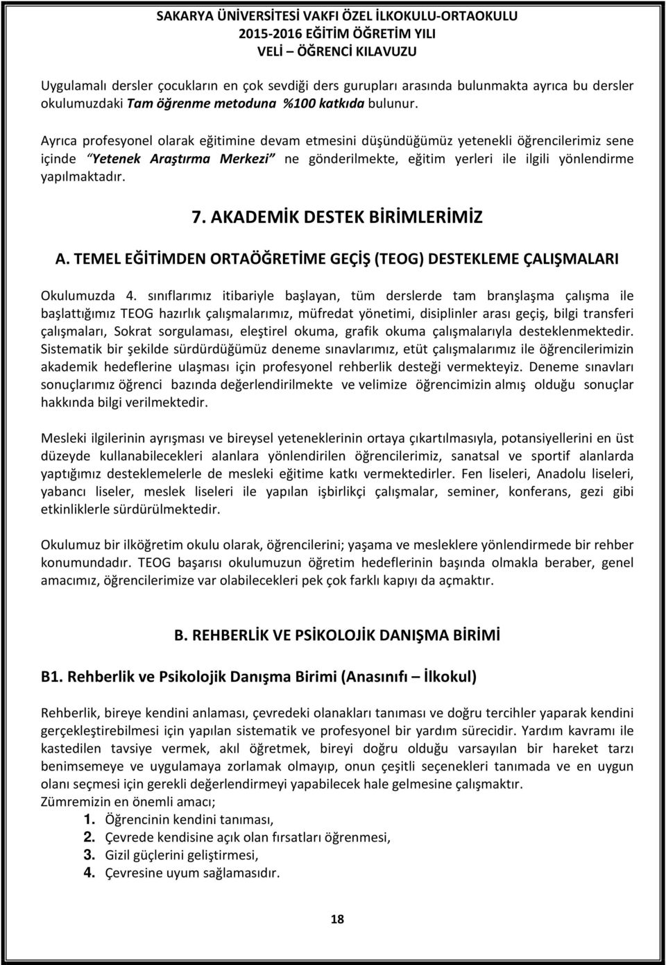 AKADEMİK DESTEK BİRİMLERİMİZ A. TEMEL EĞİTİMDEN ORTAÖĞRETİME GEÇİŞ (TEOG) DESTEKLEME ÇALIŞMALARI Okulumuzda 4.