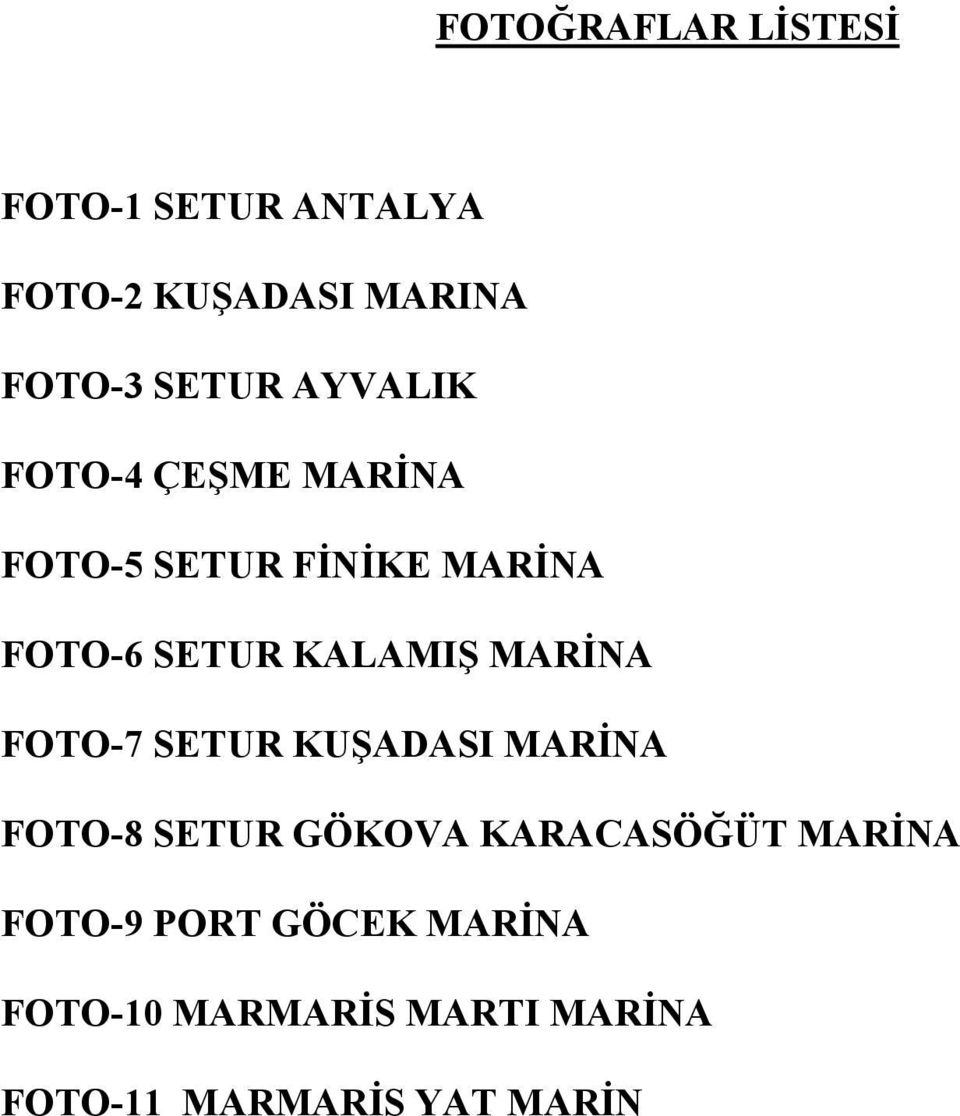 MARİNA FOTO-7 SETUR KUŞADASI MARİNA FOTO-8 SETUR GÖKOVA KARACASÖĞÜT MARİNA