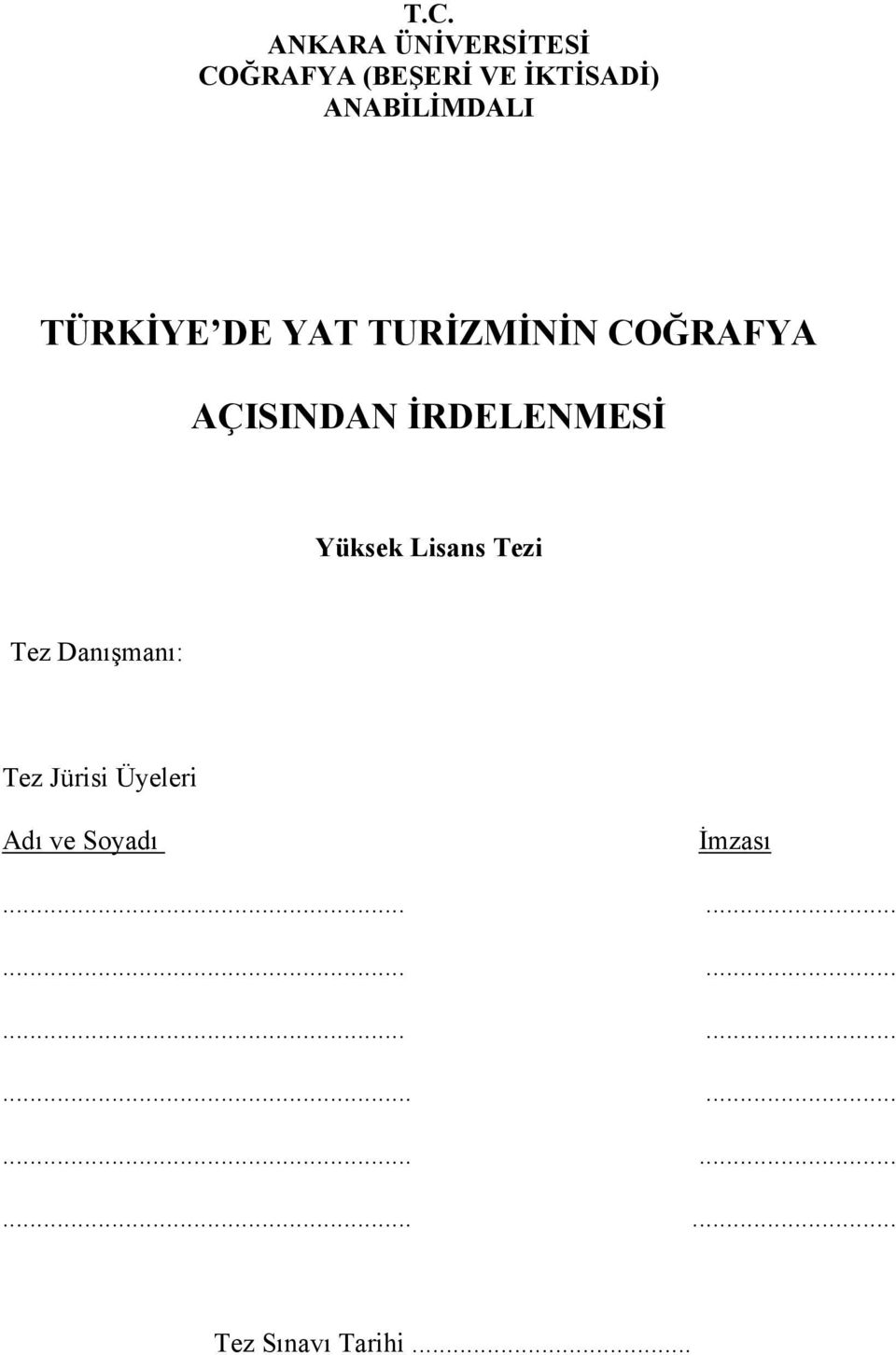 İRDELENMESİ Yüksek Lisans Tezi Tez Danışmanı: Tez Jürisi