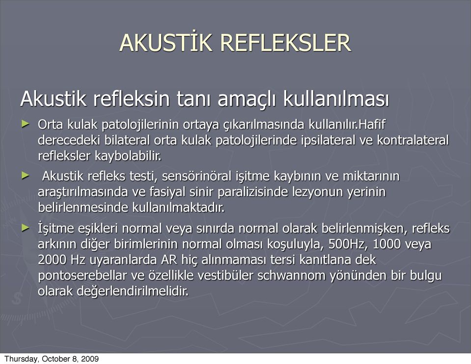 Akustik refleks testi, sensörinöral işitme kaybının ve miktarının araştırılmasında ve fasiyal sinir paralizisinde lezyonun yerinin belirlenmesinde kullanılmaktadır.