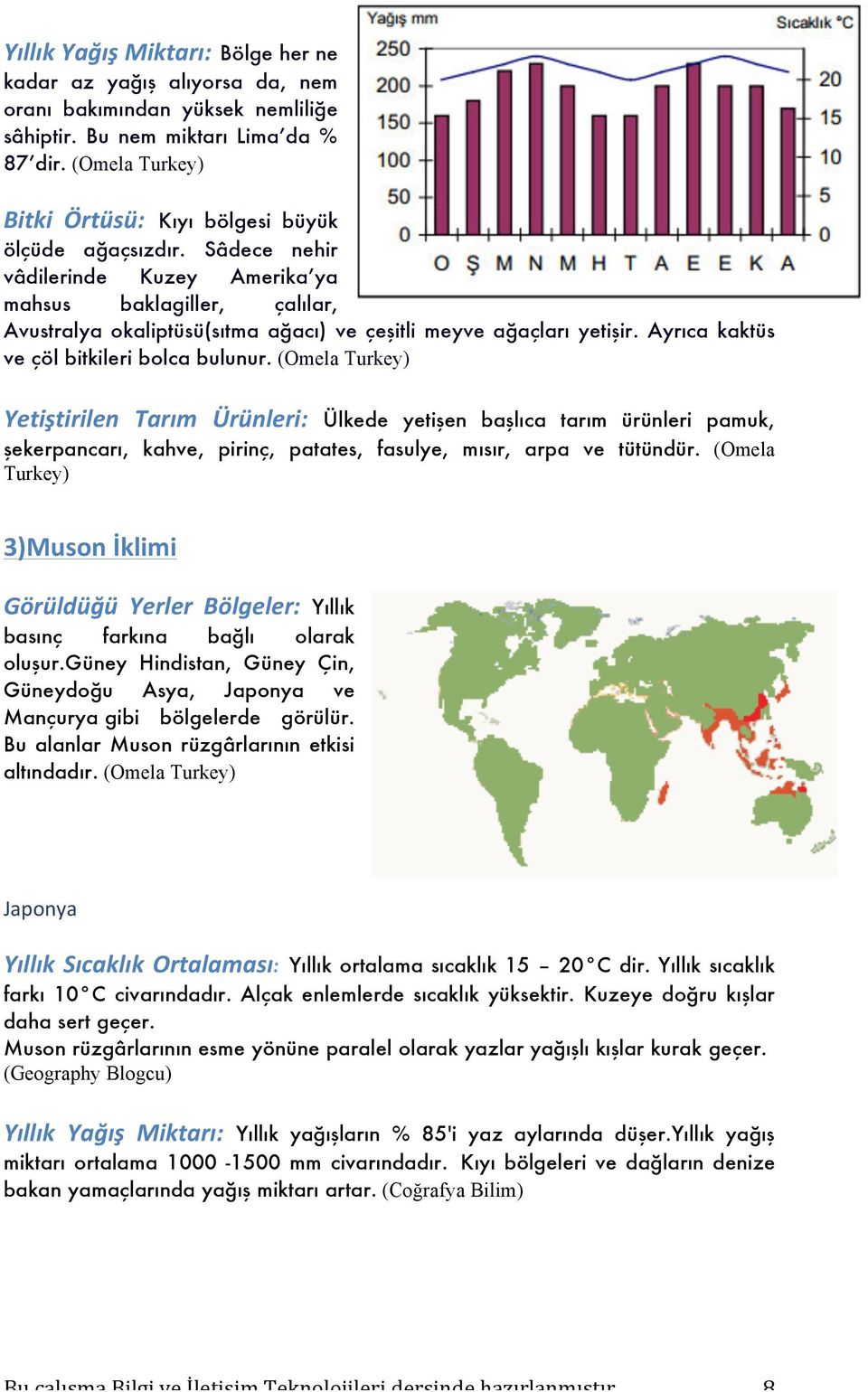 Sâdece nehir vâdilerinde Kuzey Amerika ya mahsus baklagiller, çalılar, Avustralya okaliptüsü(sıtma ağacı) ve çeşitli meyve ağaçları yetişir. Ayrıca kaktüs ve çöl bitkileri bolca bulunur.