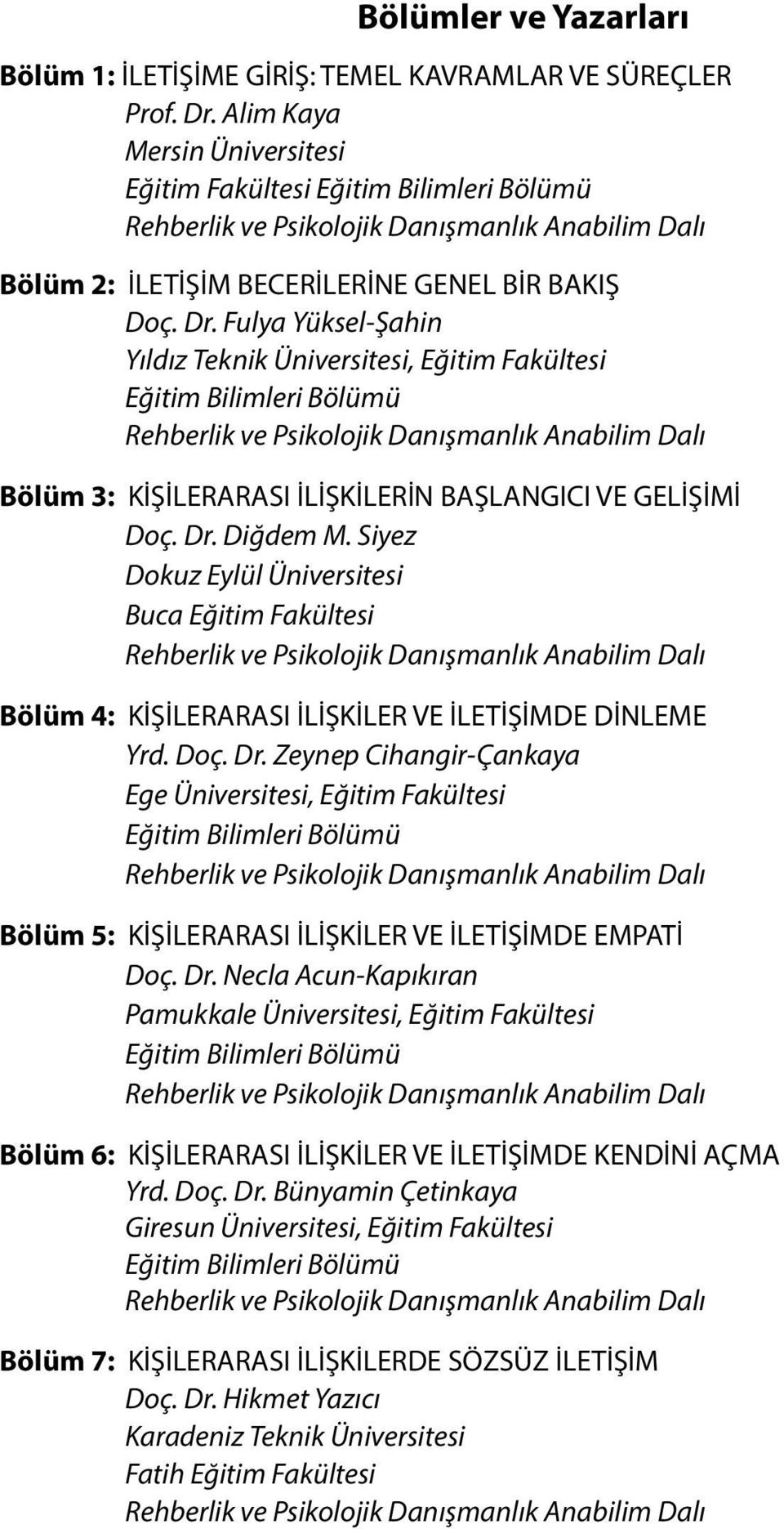 Fulya Yüksel-Şahin Yıldız Teknik Üniversitesi, Eğitim Fakültesi Bölüm 3: KİŞİLERARASI İLİŞKİLERİN BAŞLANGICI VE GELİŞİMİ Doç. Dr. Diğdem M.