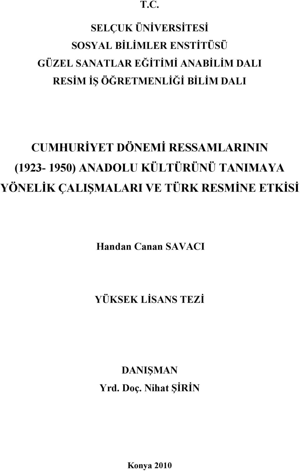 (1923-1950) ANADOLU KÜLTÜRÜNÜ TANIMAYA YÖNELİK ÇALIŞMALARI VE TÜRK RESMİNE