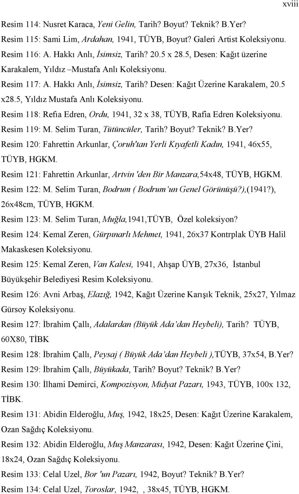 Resim 118: Refıa Edren, Ordu, 1941, 32 x 38, TÜYB, Rafia Edren Koleksiyonu. Resim 119: M. Selim Turan, Tütüncüler, Tarih? Boyut? Teknik? B.Yer?