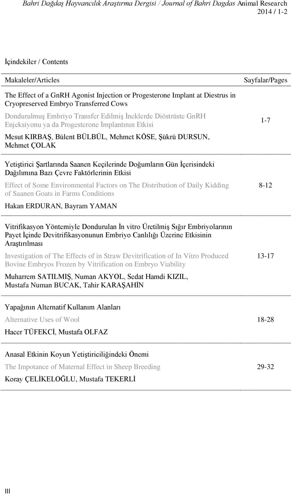 BÜLBÜL, Mehmet KÖSE, Şükrü DURSUN, Mehmet ÇOLAK Yetiştirici Şartlarında Saanen Keçilerinde Doğumların Gün İçerisindeki Dağılımına Bazı Çevre Faktörlerinin Etkisi Effect of Some Environmental Factors