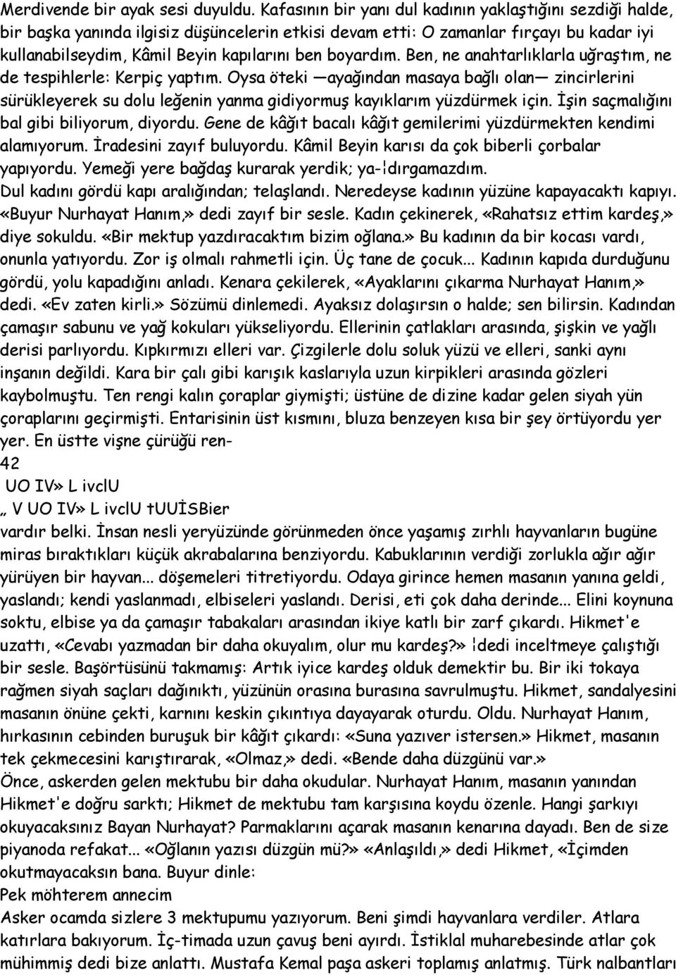 boyardım. Ben, ne anahtarlıklarla uğraştım, ne de tespihlerle: Kerpiç yaptım.