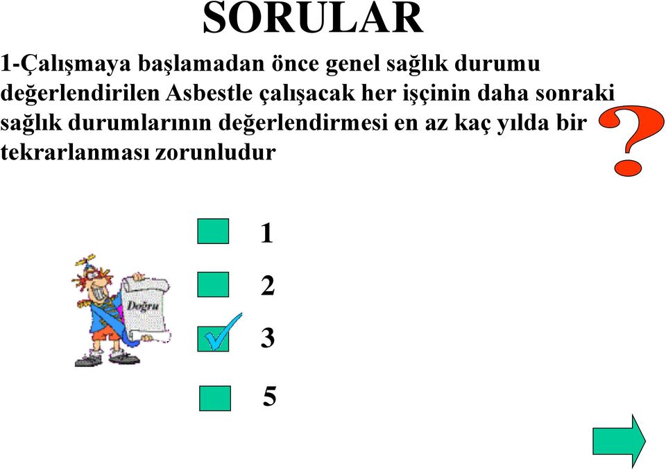 daha sonraki sağlık durumlarının değerlendirmesi