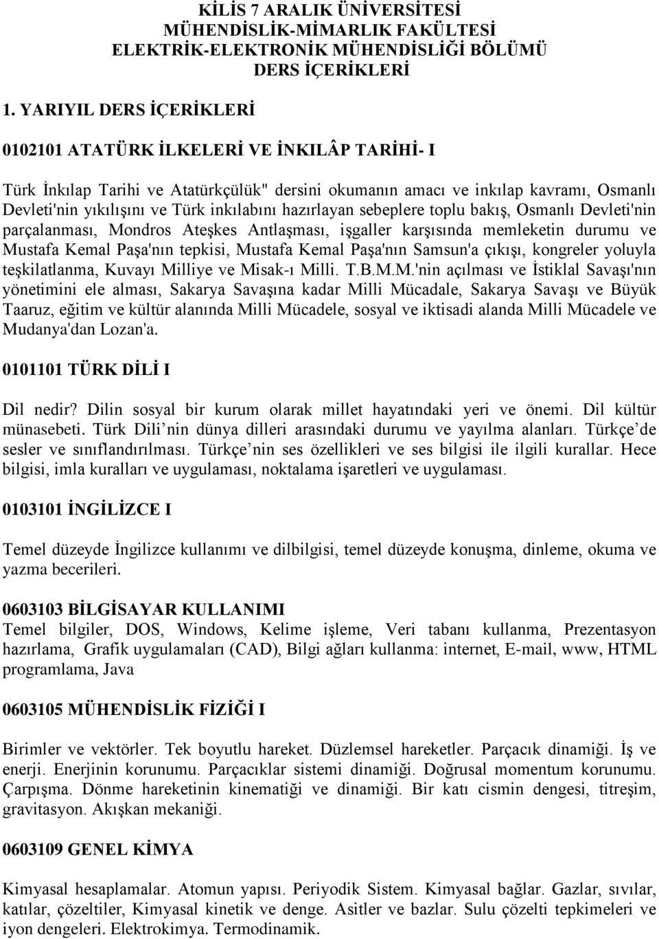 hazırlayan sebeplere toplu bakış, Osmanlı Devleti'nin parçalanması, Mondros Ateşkes Antlaşması, işgaller karşısında memleketin durumu ve Mustafa Kemal Paşa'nın tepkisi, Mustafa Kemal Paşa'nın