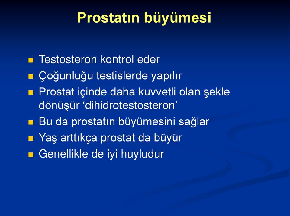 şekle dönüşür dihidrotestosteron Bu da prostatın