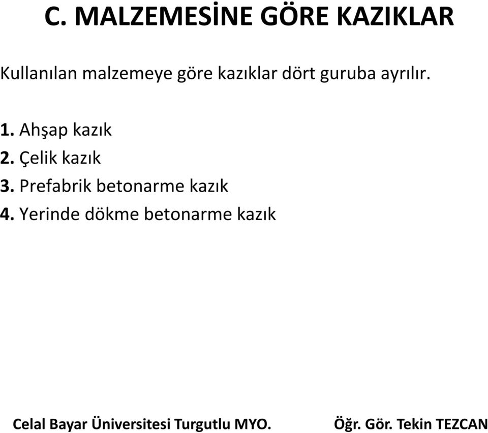 1. Ahşap kazık 2. Çelik kazık 3.