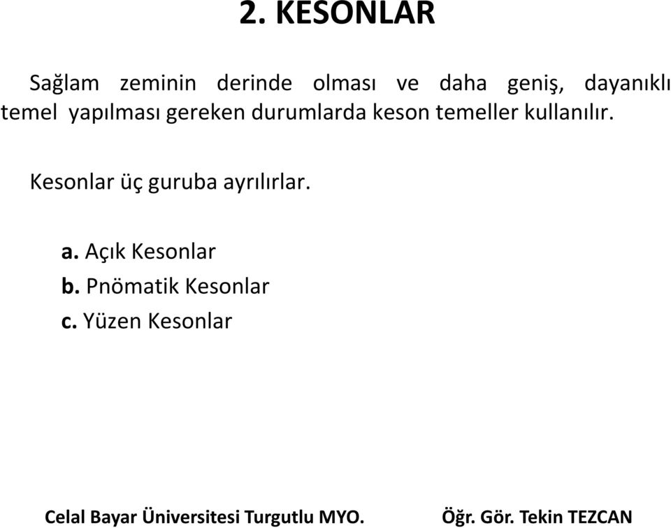 keson temeller kullanılır.