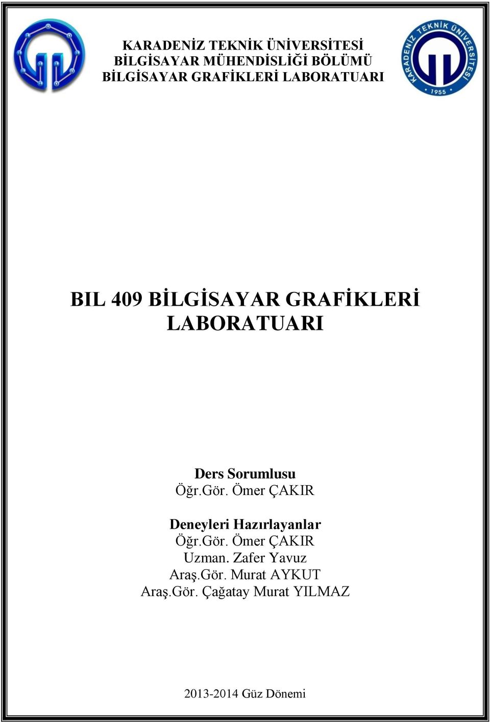 Sorumlusu Öğr.Gör. Ömer ÇAKIR Deneyleri Hazırlayanlar Öğr.Gör. Ömer ÇAKIR Uzman.