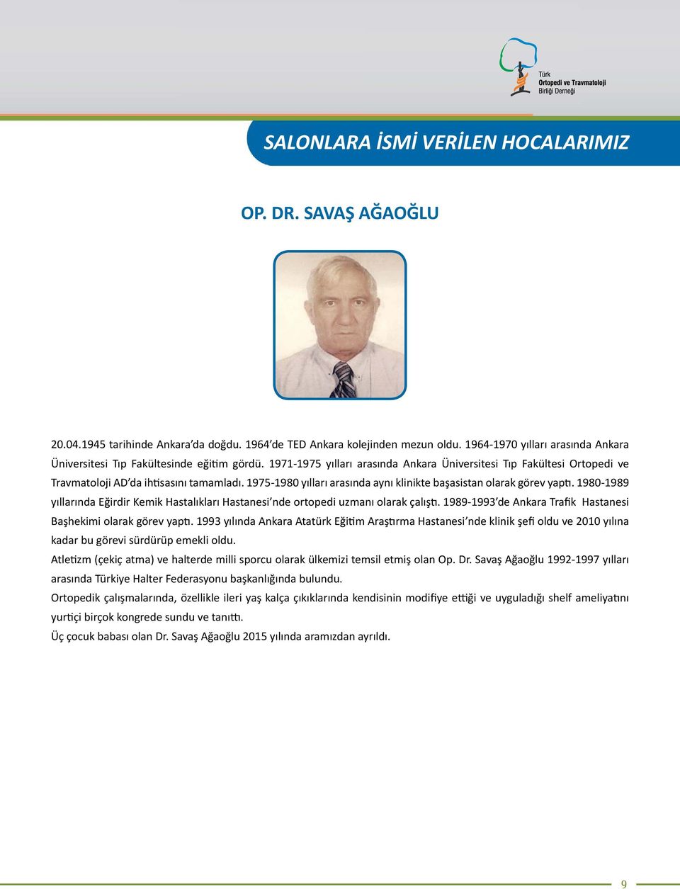 1975-1980 yılları arasında aynı klinikte başasistan olarak görev yaptı. 1980-1989 yıllarında Eğirdir Kemik Hastalıkları Hastanesi nde ortopedi uzmanı olarak çalıştı.