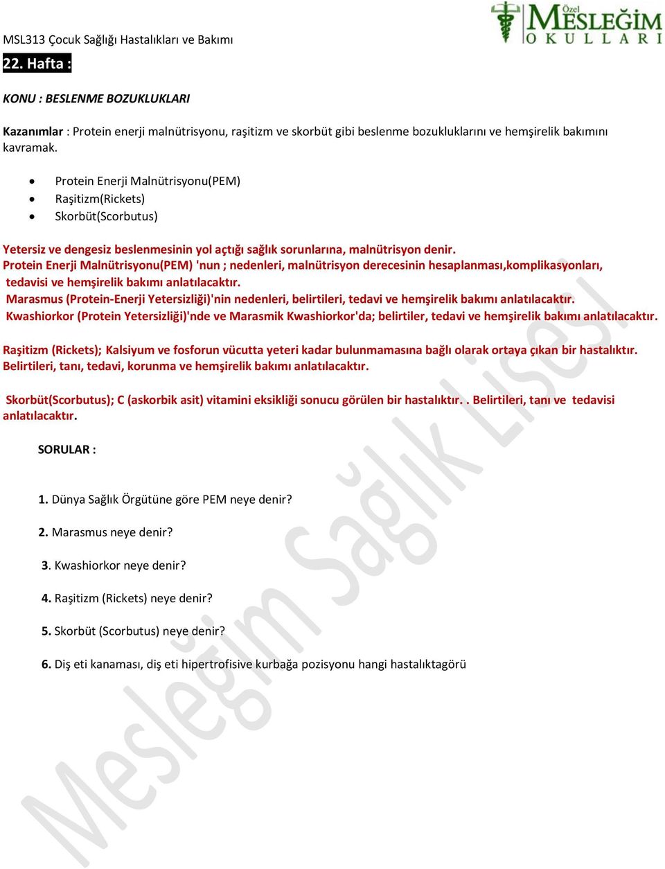 Protein Enerji Malnütrisyonu(PEM) 'nun ; nedenleri, malnütrisyon derecesinin hesaplanması,komplikasyonları, tedavisi ve hemşirelik bakımı anlatılacaktır.