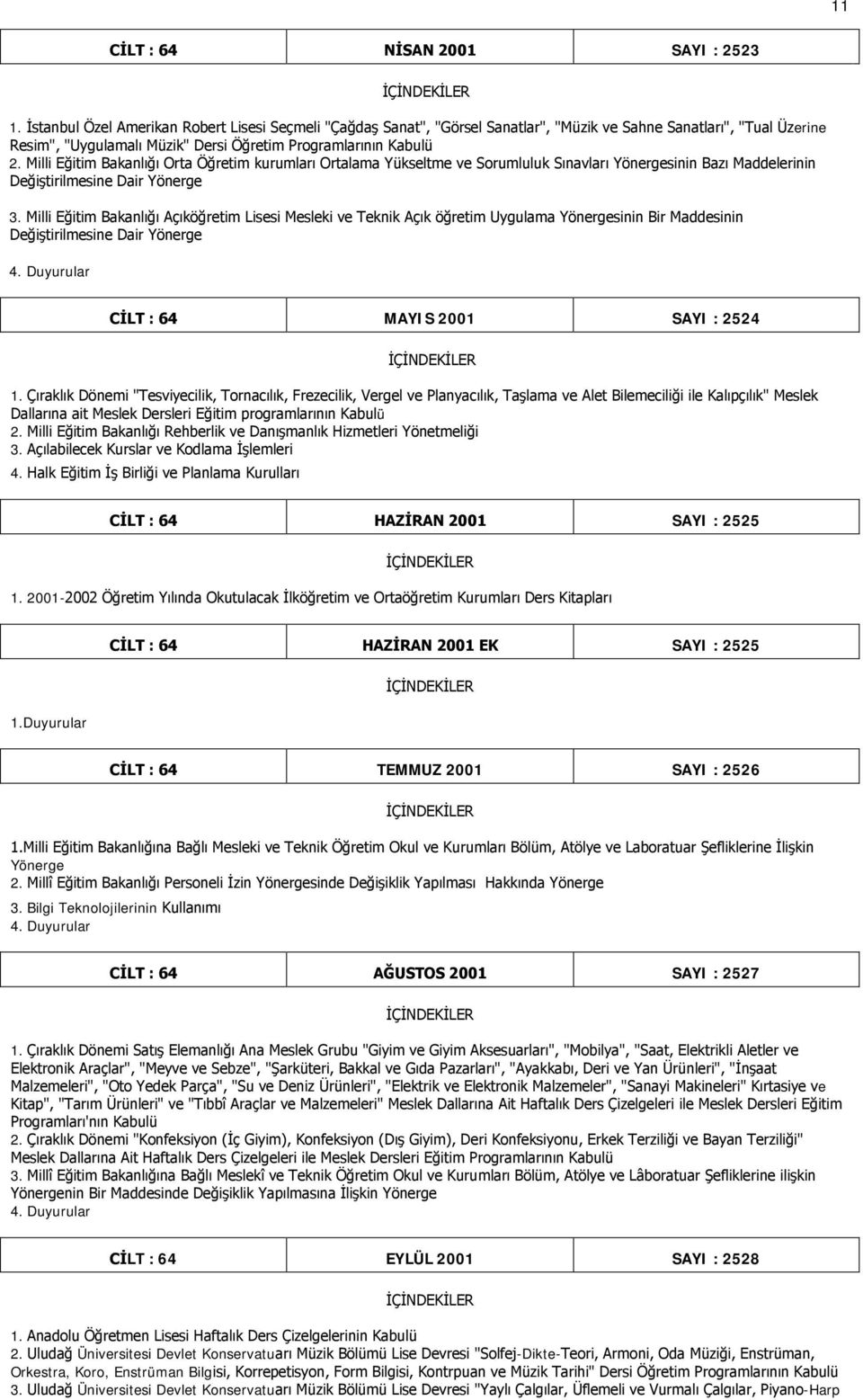 Milli Eğitim Bakanlığı Orta Öğretim kurumları Ortalama Yükseltme ve Sorumluluk Sınavları Yönergesinin Bazı Maddelerinin Değiştirilmesine Dair Yönerge 3.