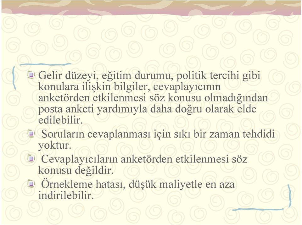 edilebilir. Soruların cevaplanması için sıkı bir zaman tehdidi yoktur.