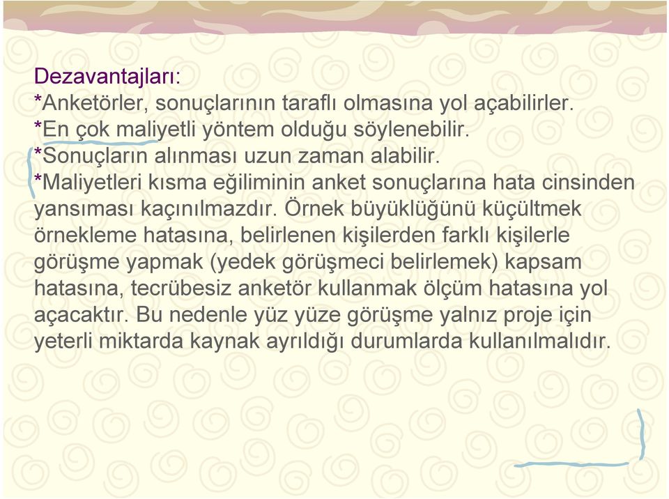 Örnek büyüklüğünü küçültmek örnekleme hatasına, belirlenen kişilerden farklı kişilerle görüşme yapmak (yedek görüşmeci belirlemek) kapsam