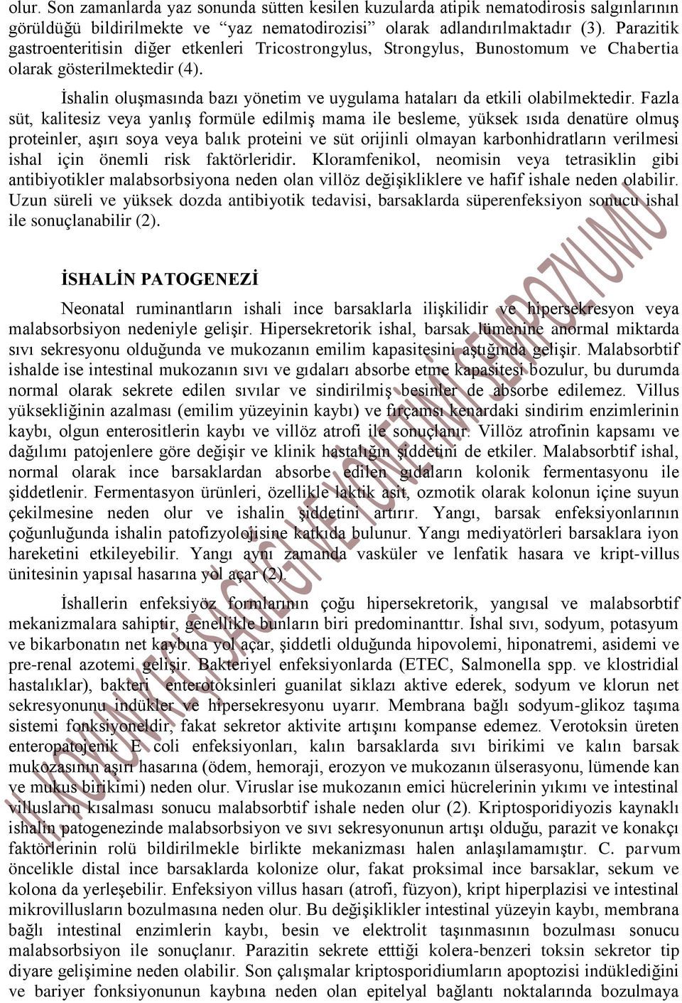 İshalin oluşmasında bazı yönetim ve uygulama hataları da etkili olabilmektedir.