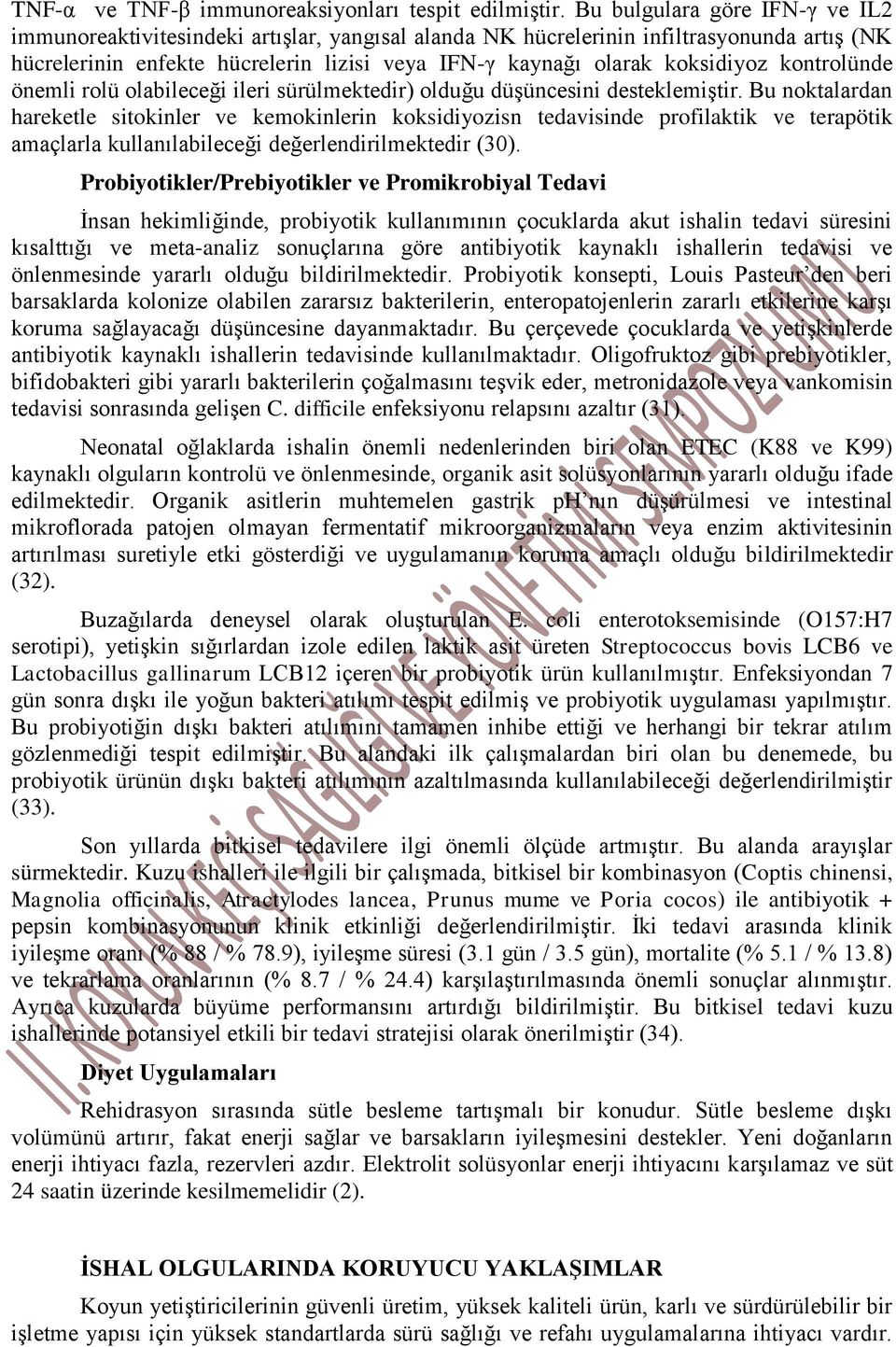 kontrolünde önemli rolü olabileceği ileri sürülmektedir) olduğu düşüncesini desteklemiştir.