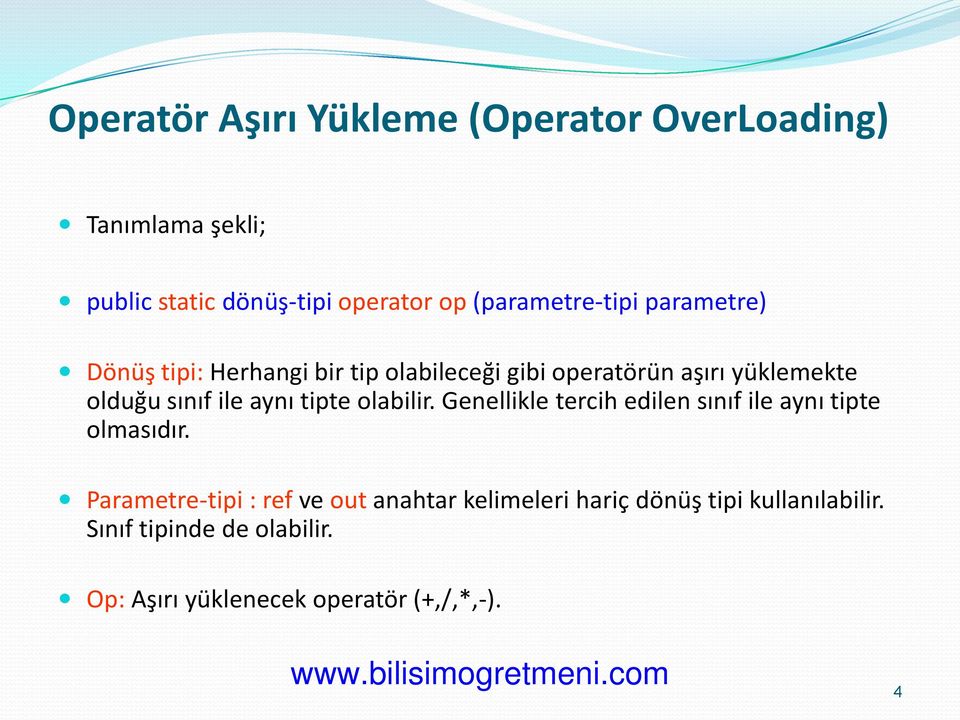 sınıf ile aynı tipte olabilir. Genellikle tercih edilen sınıf ile aynı tipte olmasıdır.