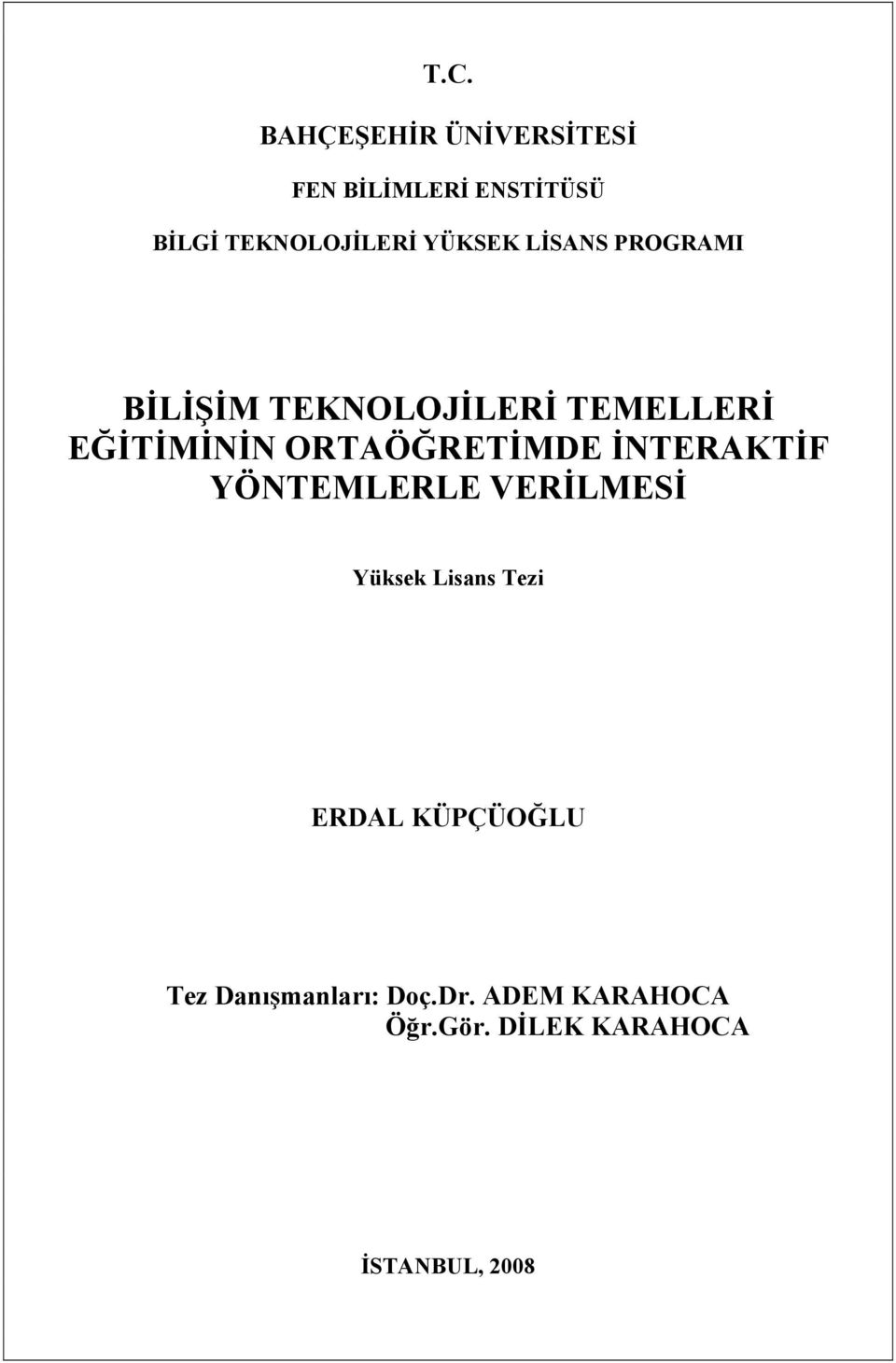 ORTAÖĞRETİMDE İNTERAKTİF YÖNTEMLERLE VERİLMESİ Yüksek Lisans Tezi ERDAL