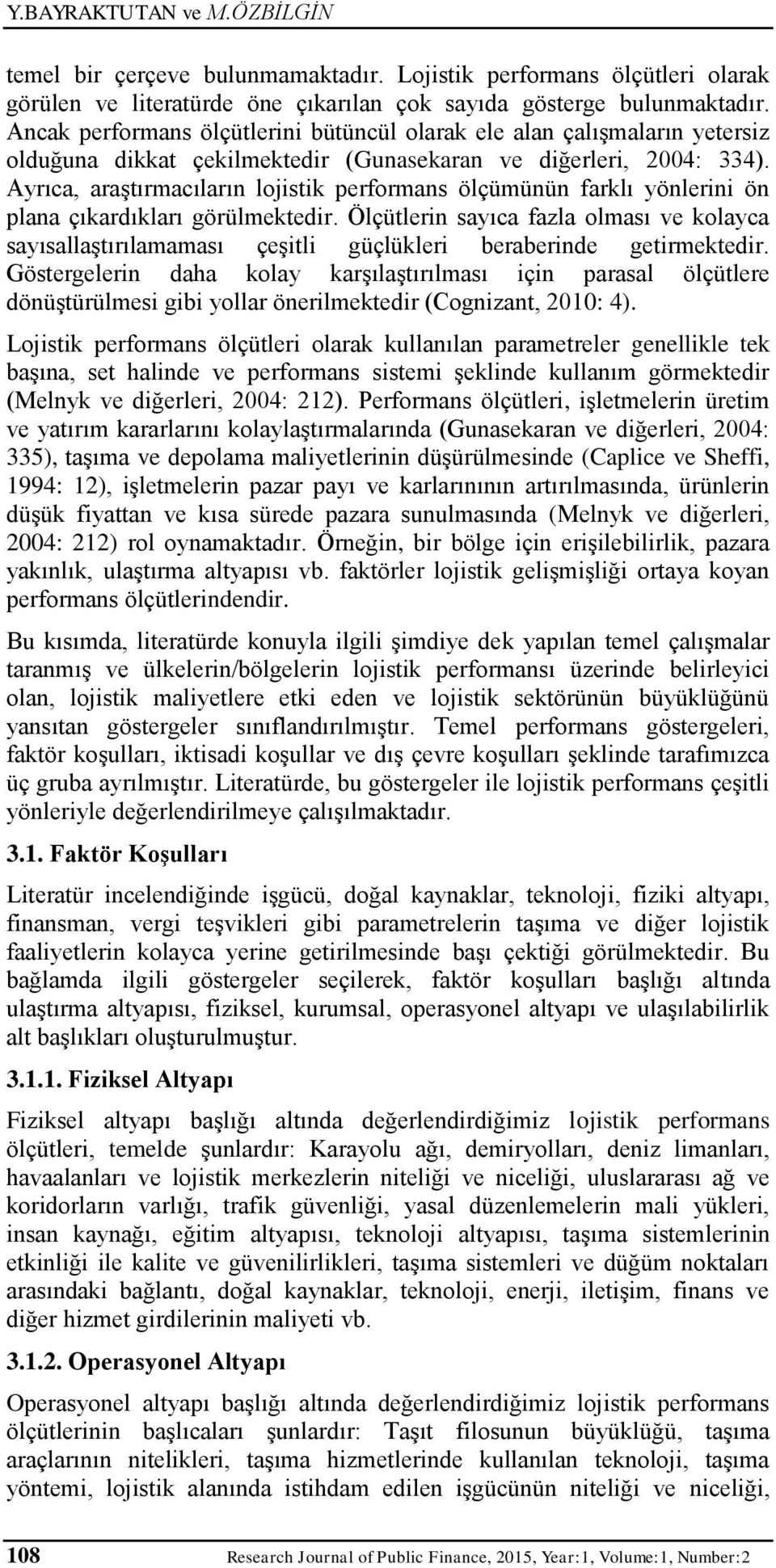 Ayrıca, araştırmacıların lojistik performans ölçümünün farklı yönlerini ön plana çıkardıkları görülmektedir.