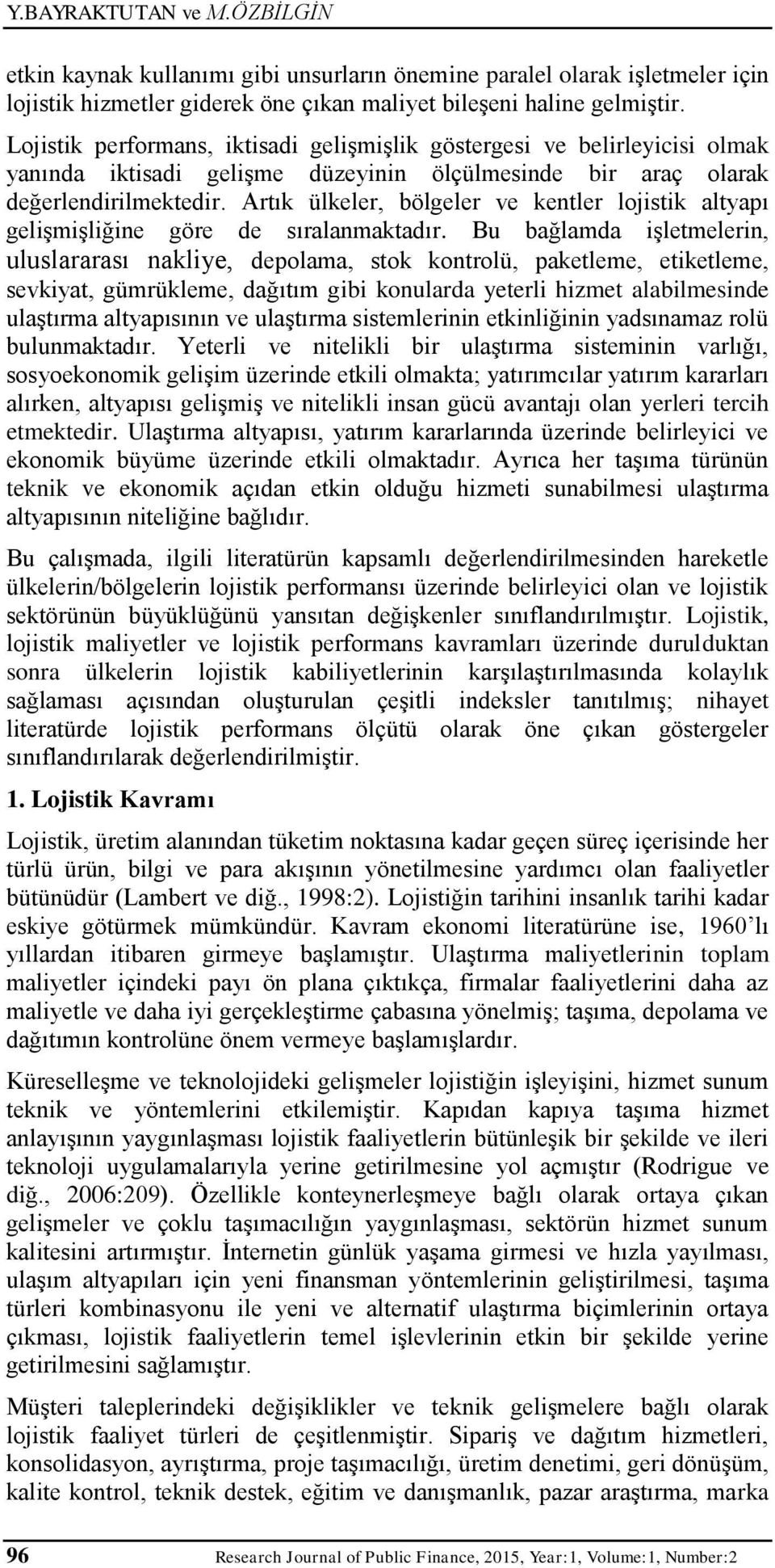 Artık ülkeler, bölgeler ve kentler lojistik altyapı gelişmişliğine göre de sıralanmaktadır.