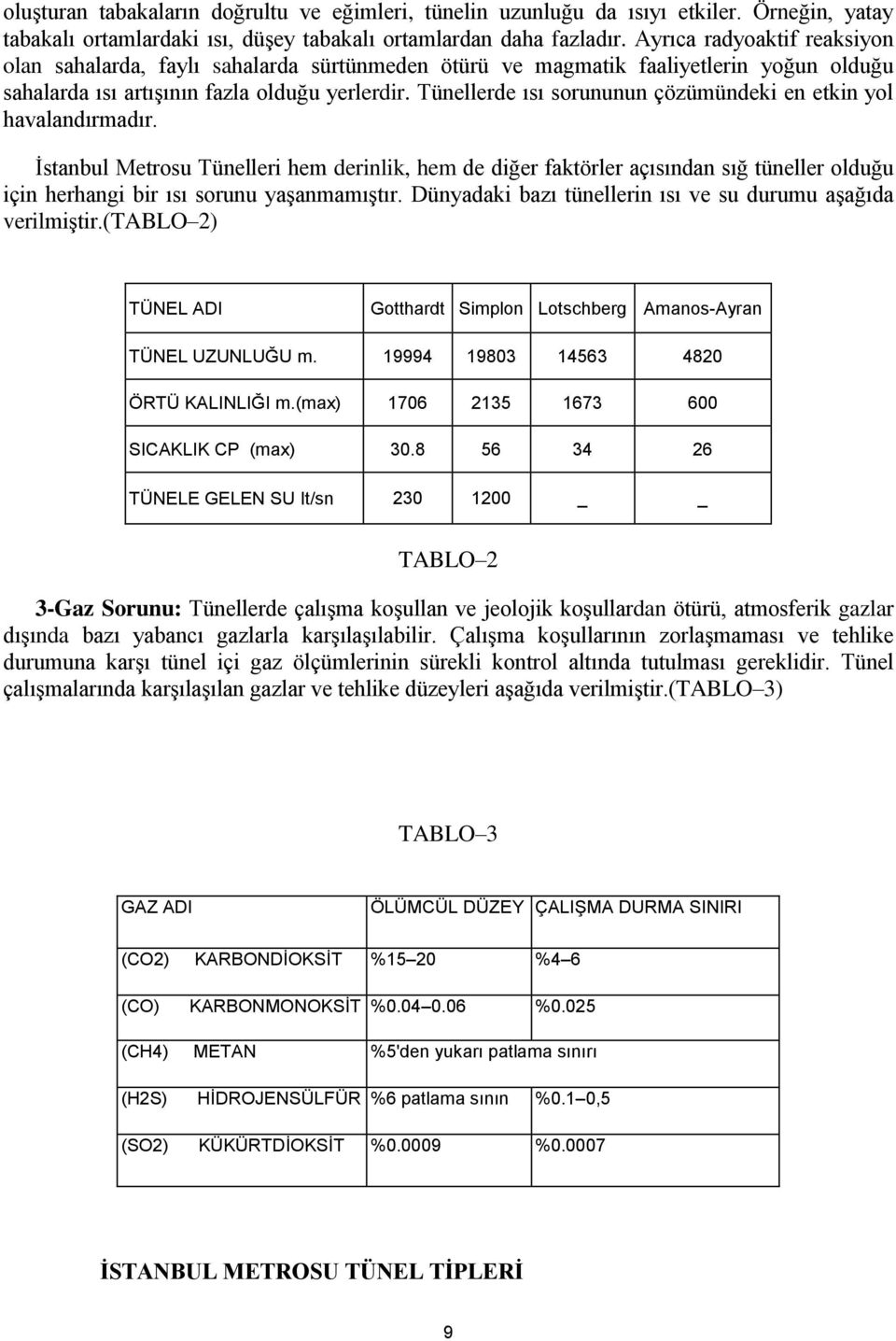 Tünellerde ısı sorununun çözümündeki en etkin yol havalandırmadır.