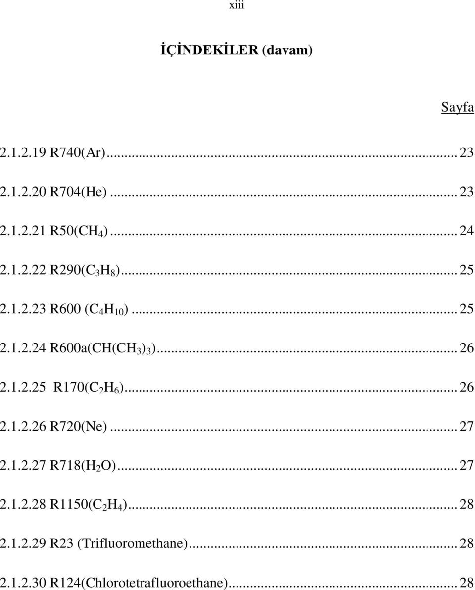 .. 26 2.1.2.25 R170(C 2 H 6 )... 26 2.1.2.26 R720(Ne)... 27 2.1.2.27 R718(H 2 O)... 27 2.1.2.28 R1150(C 2 H 4 ).