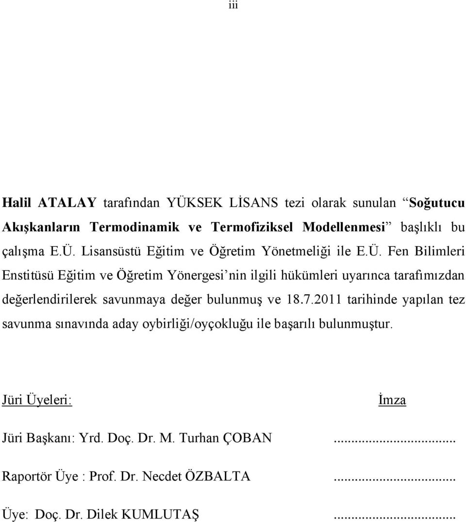 taraımızdan değerlendirilerek savunmaya değer bulunmuş ve 18.7.