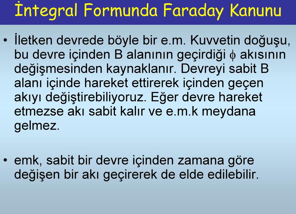 eirerek içinden geçen akıyı değişirebiliyoruz ğer dere hareke emezse akı sabi kalır e emk