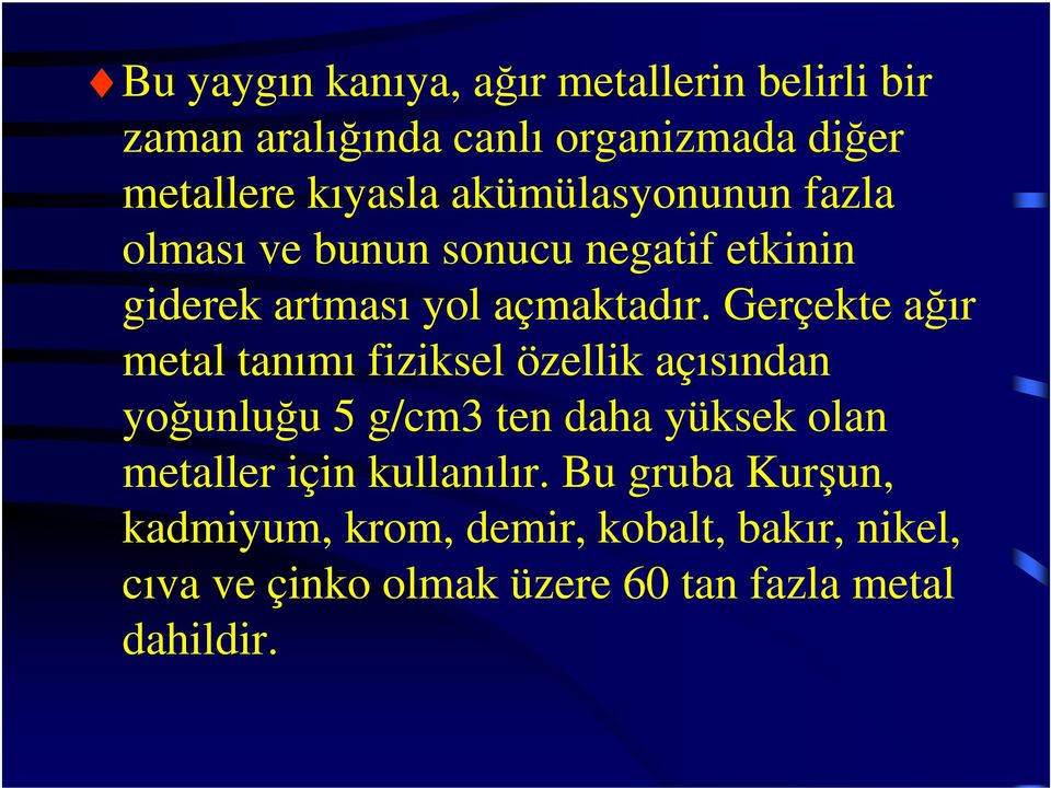 Gerçekte ağır metal tanımı fiziksel özellik açısından yoğunluğu 5 g/cm3 ten daha yüksek olan metaller için