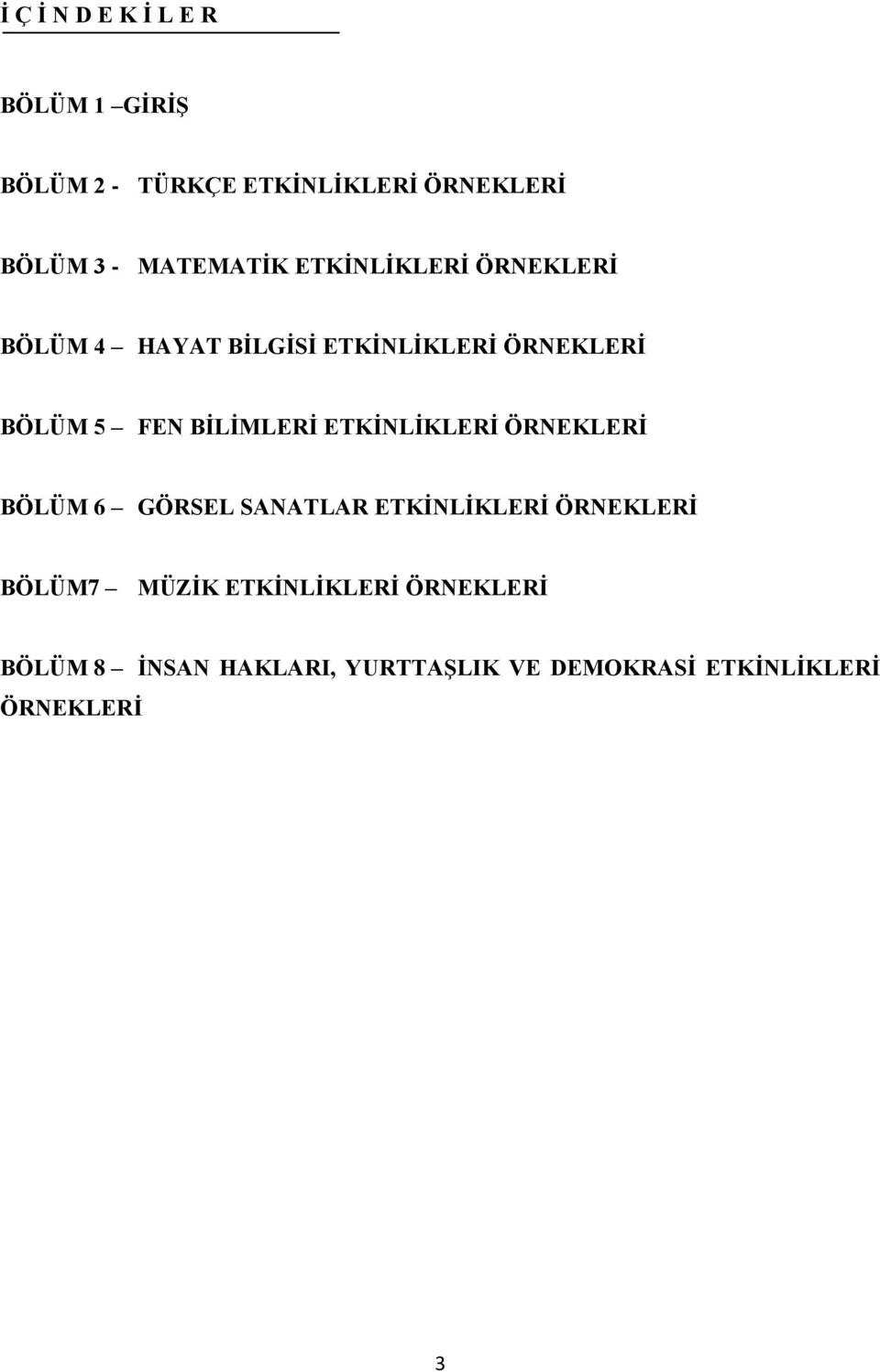 BİLİMLERİ ETKİNLİKLERİ ÖRNEKLERİ BÖLÜM 6 GÖRSEL SANATLAR ETKİNLİKLERİ ÖRNEKLERİ BÖLÜM7