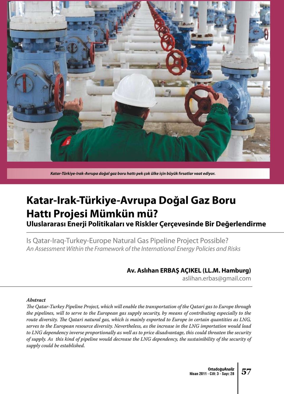 An Assessment Within the Framework of the International Energy Policies and Risks Av. Aslıhan ERBAŞ AÇIKEL (LL.M. Hamburg) aslihan.erbas@gmail.