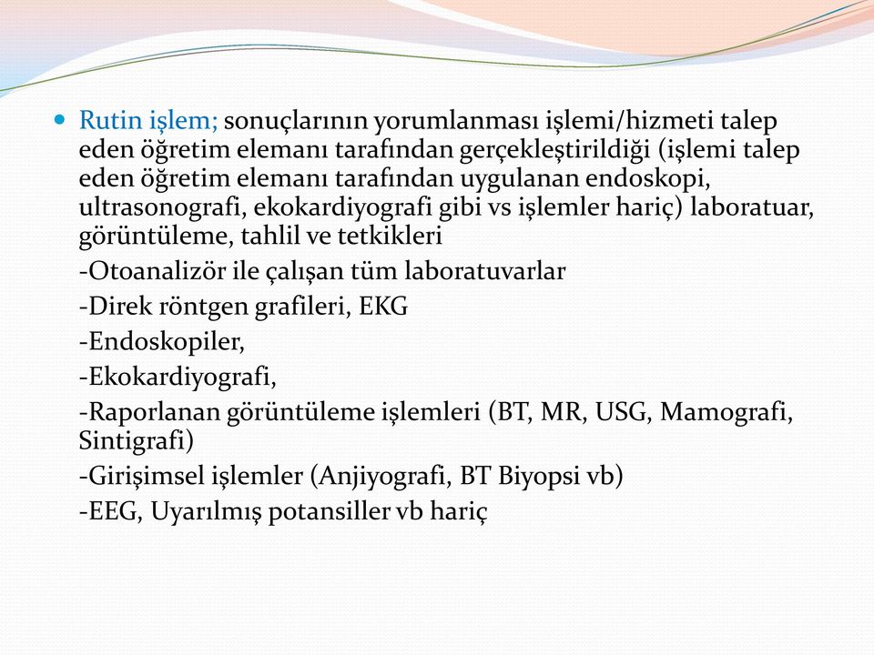 ve tetkikleri -Otoanalizör ile çalışan tüm laboratuvarlar -Direk röntgen grafileri, EKG -Endoskopiler, -Ekokardiyografi, -Raporlanan