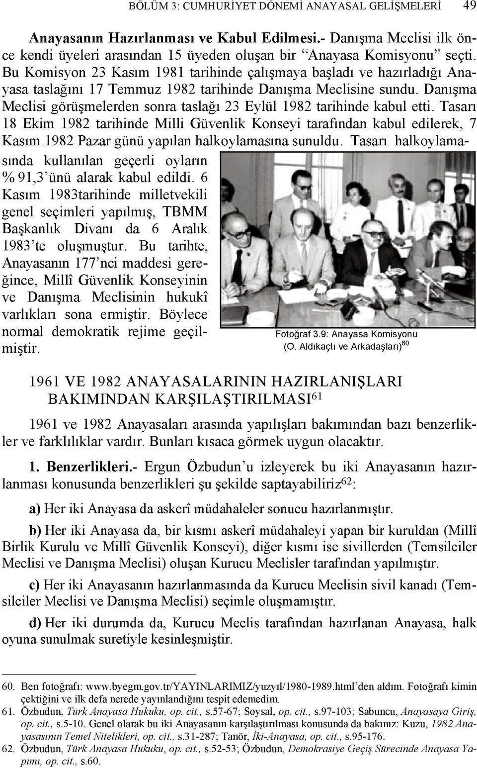 Danışma Meclisi görüşmelerden sonra taslağı 23 Eylül 1982 tarihinde kabul etti.