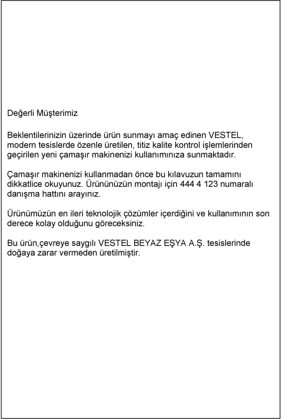 Çamaşır makinenizi kullanmadan önce bu kılavuzun tamamını dikkatlice okuyunuz.