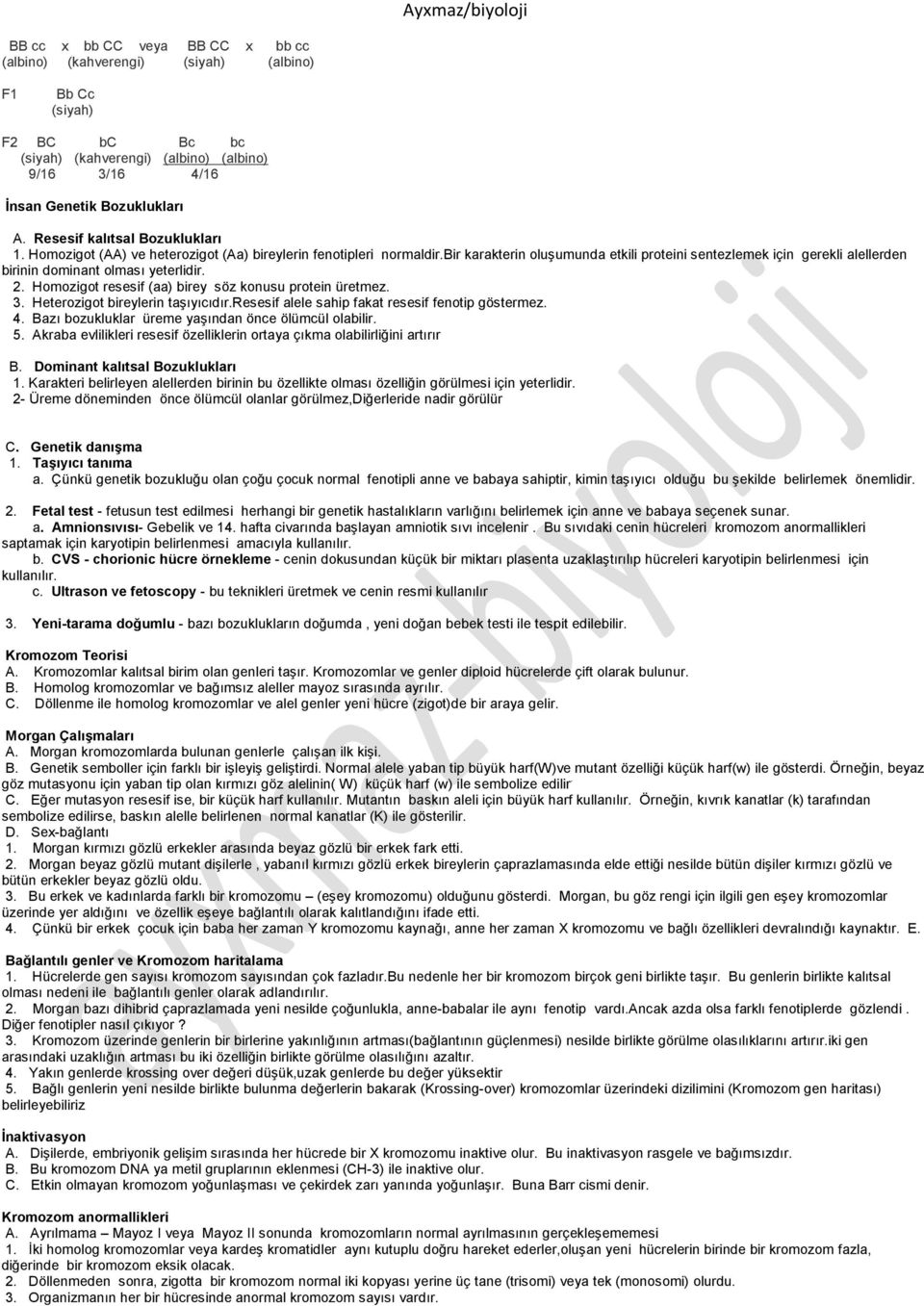 bir karakterin oluşumunda etkili proteini sentezlemek için gerekli alellerden birinin dominant olması yeterlidir. 2. Homozigot resesif (aa) birey söz konusu protein üretmez. 3.