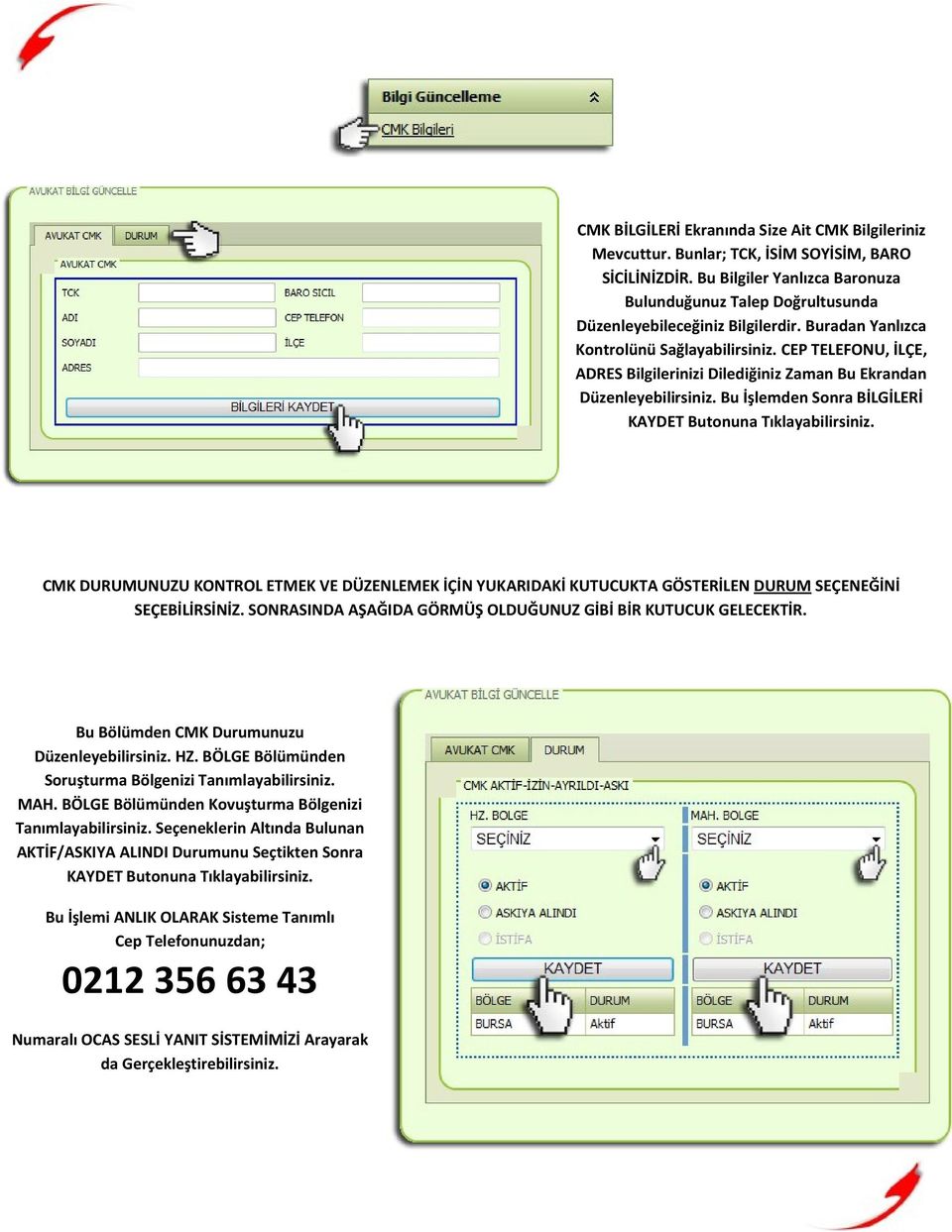 CEP TELEFONU, İLÇE, ADRES Bilgilerinizi Dilediğiniz Zaman Bu Ekrandan Düzenleyebilirsiniz. Bu İşlemden Sonra BİLGİLERİ KAYDET Butonuna Tıklayabilirsiniz.