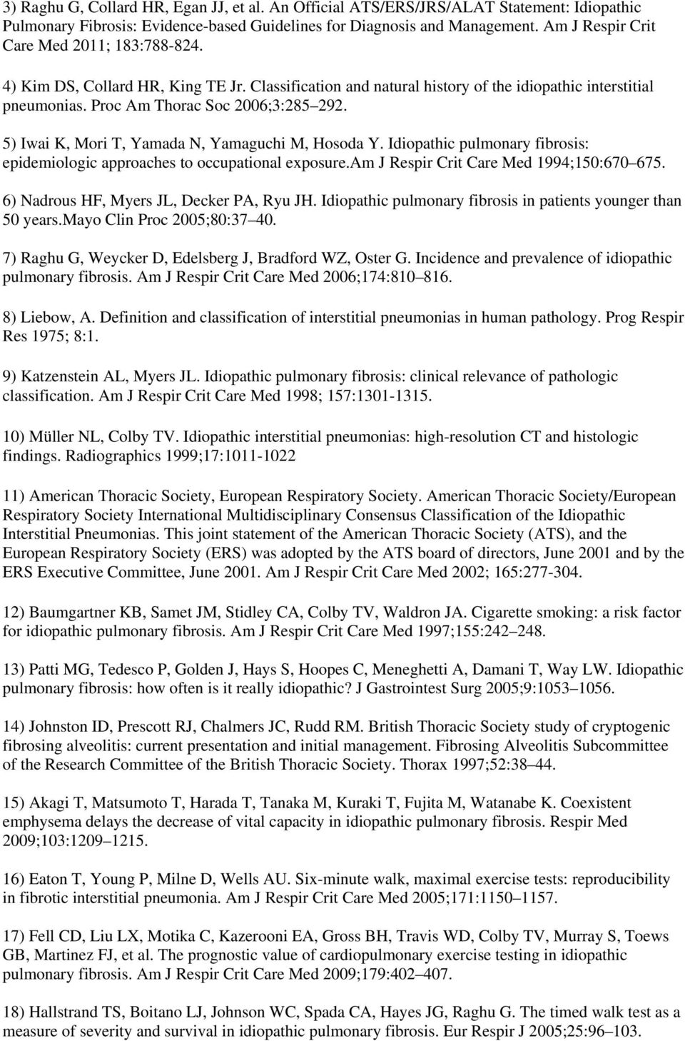 5) Iwai K, Mori T, Yamada N, Yamaguchi M, Hosoda Y. Idiopathic pulmonary fibrosis: epidemiologic approaches to occupational exposure.am J Respir Crit Care Med 1994;150:670 675.