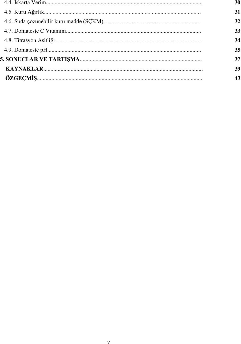 Domateste C Vitamini... 33 4.8. Titrasyon Asitliği... 34 4.9.