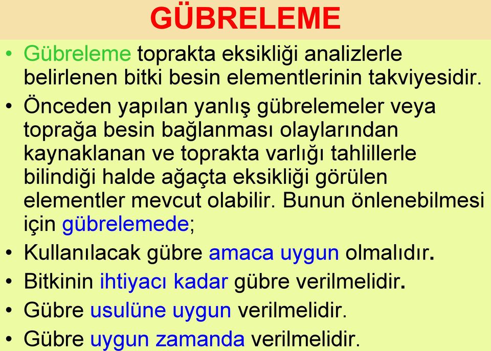 tahlillerle bilindiği halde ağaçta eksikliği görülen elementler mevcut olabilir.