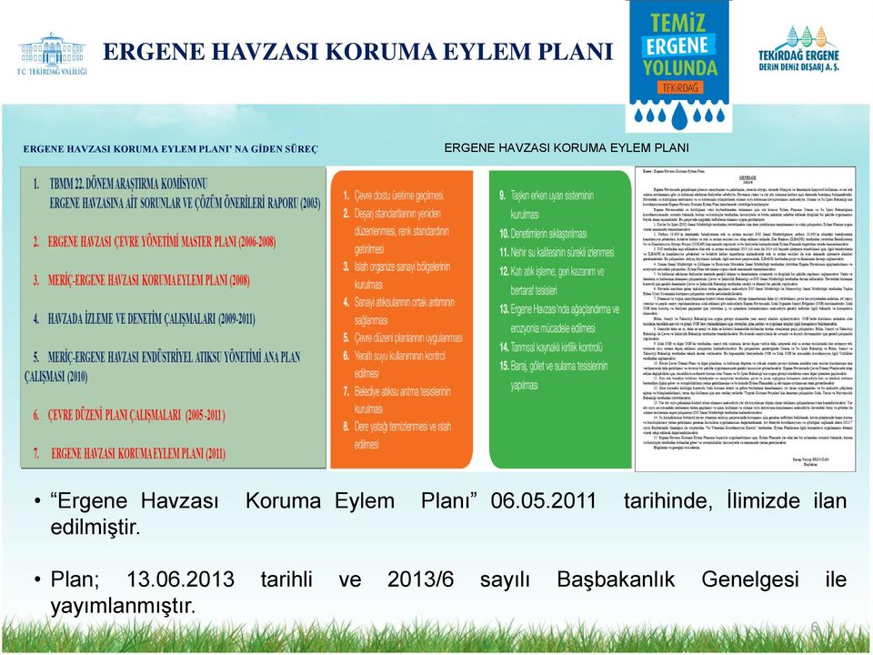 Eylem Planı 06.05.2011 tarihinde, İlimizde ilan edilmiştir. Plan; 13.