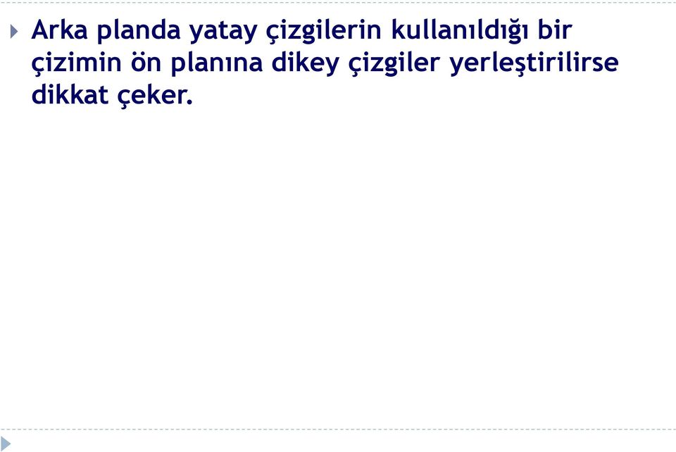 çizimin ön planına dikey