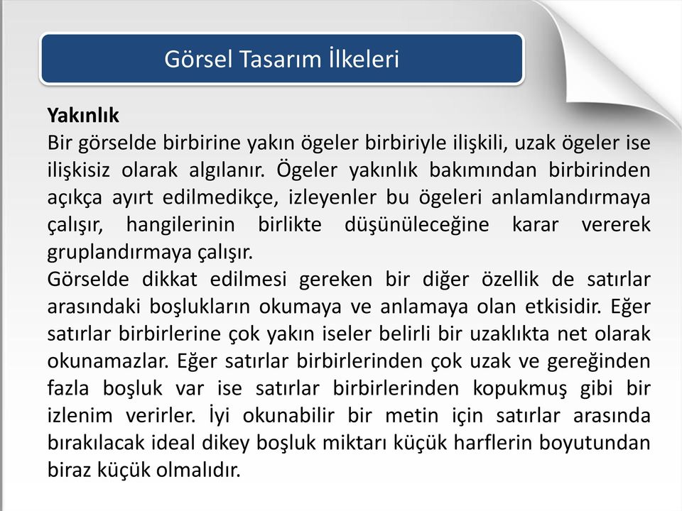 Görselde dikkat edilmesi gereken bir diğer özellik de satırlar arasındaki boşlukların okumaya ve anlamaya olan etkisidir.