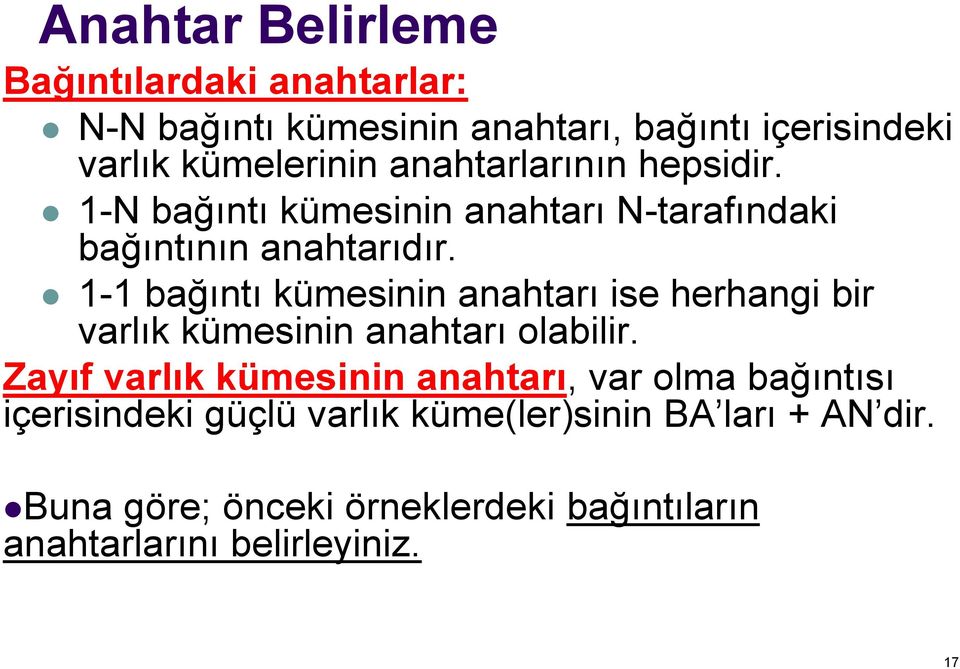 1-1 bağıntı kümesinin anahtarı ise herhangi bir varlık kümesinin anahtarı olabilir.