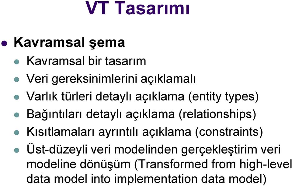 Kısıtlamaları ayrıntılı açıklama (constraints) Üst-düzeyli veri modelinden gerçekleştirim