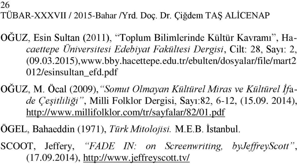 03.2015),www.bby.hacettepe.edu.tr/ebulten/dosyalar/file/mart2 012/esinsultan_efd.pdf OĞUZ, M.