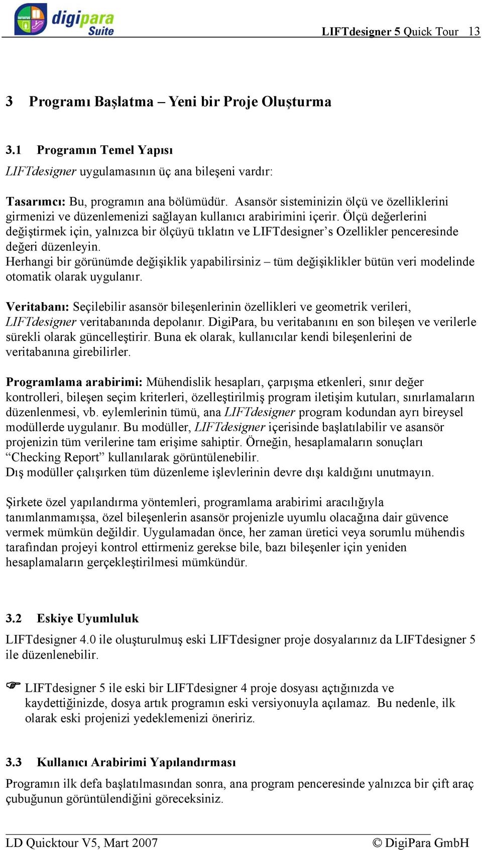 Ölçü değerlerini değiştirmek için, yalnızca bir ölçüyü tıklatın ve LIFTdesigner s Ozellikler penceresinde değeri düzenleyin.